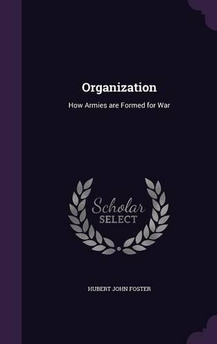 Organization: How Armies are Formed for War