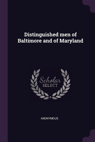 Distinguished men of Baltimore and of Maryland