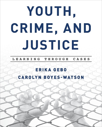 Youth, Crime, and Justice: Learning Through Cases(Learning Through Cases)