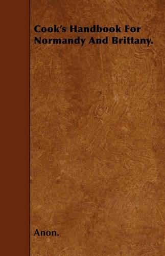 Cook's Handbook For Normandy And Brittany.