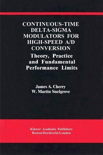 Continuous-Time Delta-Sigma Modulators for High-Speed A/D Conversion: Theory, Practice and Fundamental Performance Limits(521 The Springer International Series in Engineering and Computer Science)