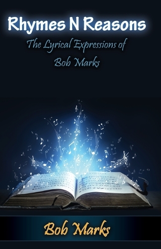 Rhymes N Reasons: The Lyrical Expressions of Bob Marks