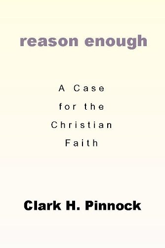 Reason Enough: A Case for the Christian Faith
