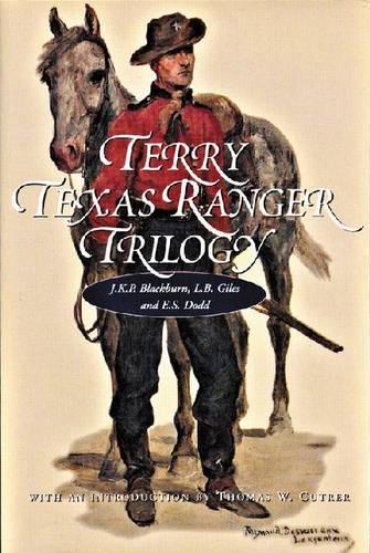 Terry Texas Ranger Trilogy: Terry's Texas Rangers, Reminiscences of the Terry Rangers, the Diary of Ephraim Shelby Dodd