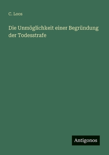 Die Unmöglichkeit einer Begründung der Todesstrafe