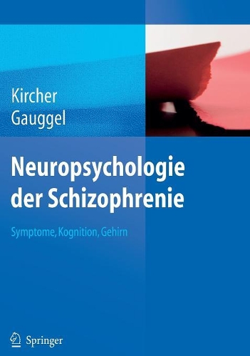 Neuropsychologie der Schizophrenie: Symptome, Kognition, Gehirn(German)
