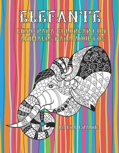 Letra grande - Libro para colorear con animales para adultos - Elefante