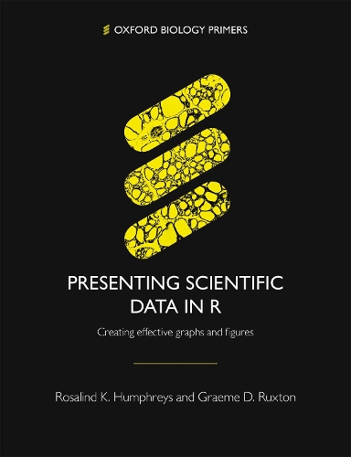 Presenting Scientific Data in R: Creating effective graphs and figures(Oxford Biology Primers)