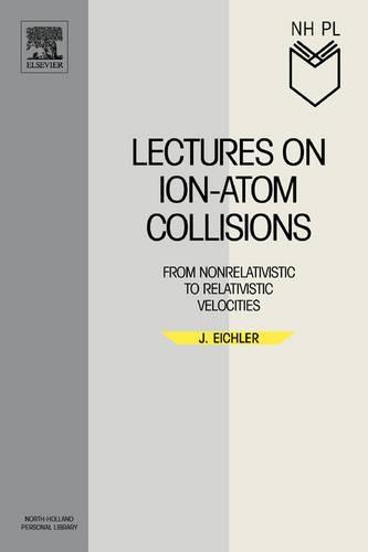 Lectures on Ion-Atom Collisions: (North-Holland Personal Library)