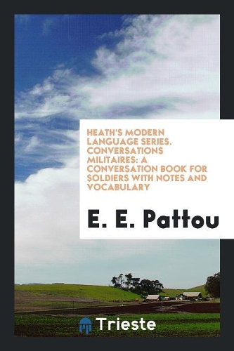 Heath's Modern Language Series. Conversations Militaires