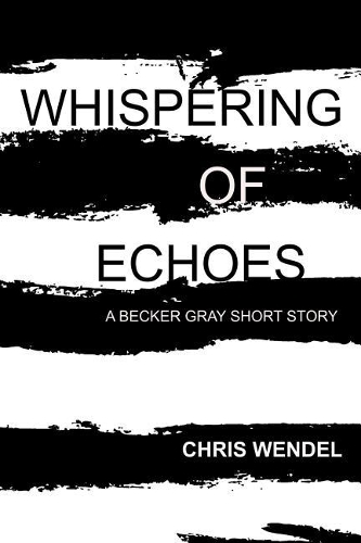 Whispering of Echoes: (Becker Gray)