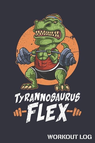 Tyrannosaurus Flex Workout Log