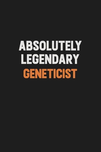 Absolutely Legendary Geneticist