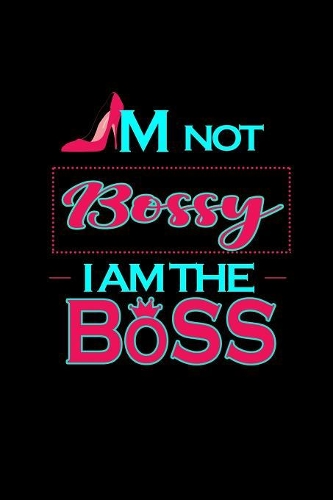 I'm not bossy. I am the boss