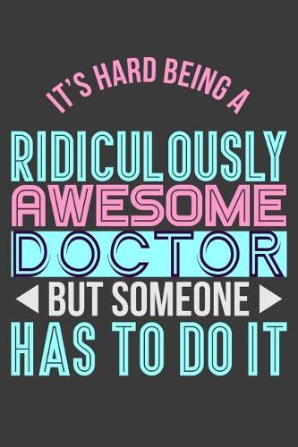It's Hard Being a Ridiculously Awesome Doctor But Someone Has to Do It