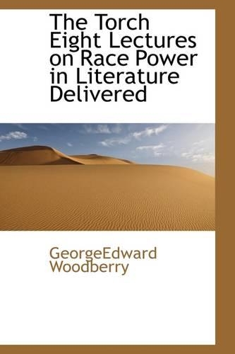 The Torch Eight Lectures on Race Power in Literature Delivered: (English)