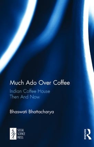 Much Ado Over Coffee: Indian Coffee House Then And Now