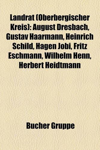 Landrat (Oberbergischer Kreis): August Dresbach, Gustav Haarmann, Heinrich Schild, Hagen Jobi, Fritz Eschmann, Wilhelm Henn, Herbert Heidtmann(German)