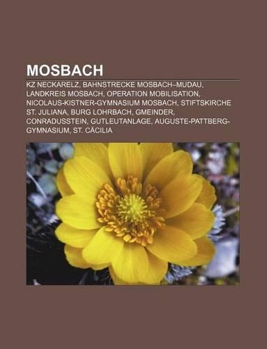 Mosbach: Kz Neckarelz, Bahnstrecke Mosbach-Mudau, Landkreis Mosbach, Operation Mobilisation, Nicolaus-Kistner-Gymnasium Mosbach(German)