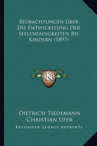 Beobachtungen Uber Die Entwickelung Der Seelenfahigkeiten Bei Kindern (1897)