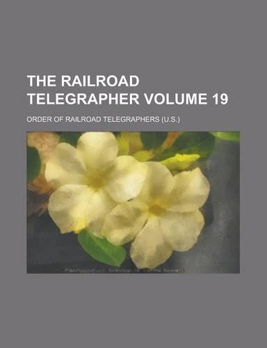The Railroad Telegrapher Volume 19