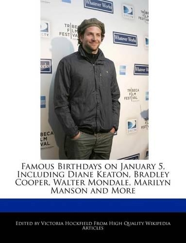 Famous Birthdays on January 5, Including Diane Keaton, Bradley Cooper, Walter Mondale, Marilyn Manson and More: (English)