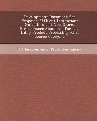 Development Document for Proposed Effluent Limitations Guidelines and New Source Performance Standards for the: Dairy Product Processing Point Source(English)