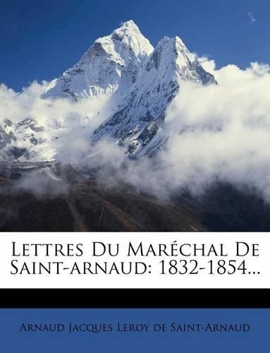 Lettres Du Maréchal De Saint-arnaud
