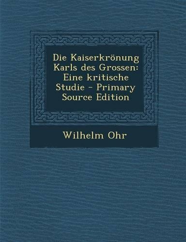 Die Kaiserkronung Karls Des Grossen