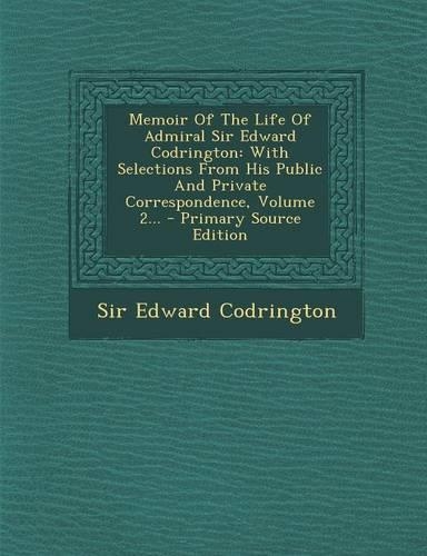 Memoir of the Life of Admiral Sir Edward Codrington