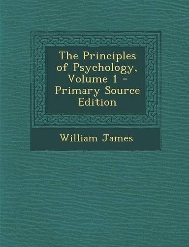 The Principles of Psychology, Volume 1