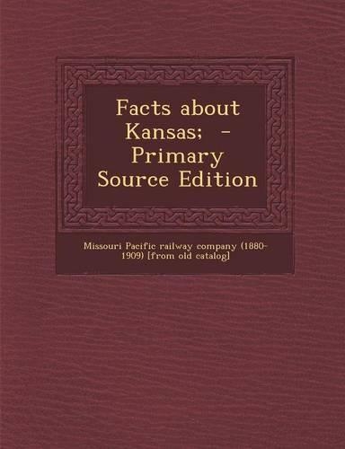 Facts about Kansas; - Primary Source Edition: (English)