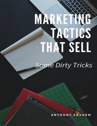 Marketing Tactics That Sell: Some Dirty Tricks