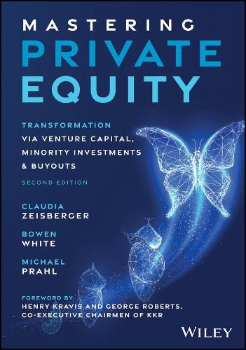 Mastering Private Equity: Transformation via Venture Capital, Minority Investments and Buyouts