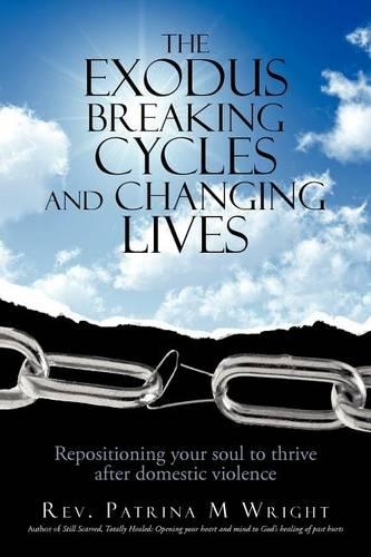 The Exodus Breaking Cycles and Changing Lives: Repositioning Your Soul to Thrive After Domestic Violence(English)