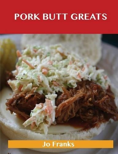 Pork Butt Greats: Delicious Pork Butt Recipes, the Top 47 Pork Butt Recipes(English)