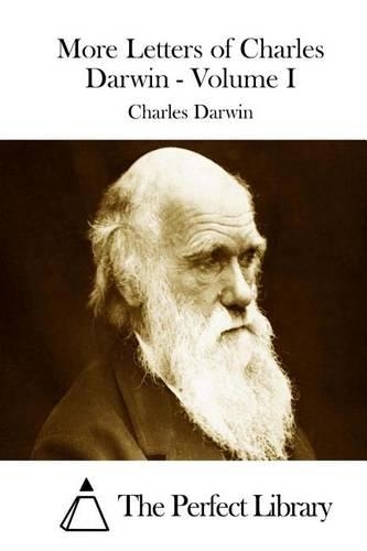 More Letters of Charles Darwin - Volume I: (English)