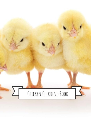 Chicken Coloring Book: Gifts for Kids 4-8, Girls or Adult Relaxation - Stress Relief Chicken lover Birthday Coloring Book Made in USA