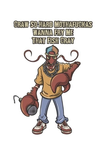 Craw So Hard Mothafuckas Wanna Fry Me That Fish Cray