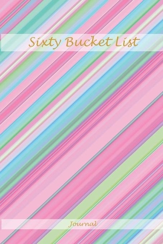 Sixty Bucket List Journal