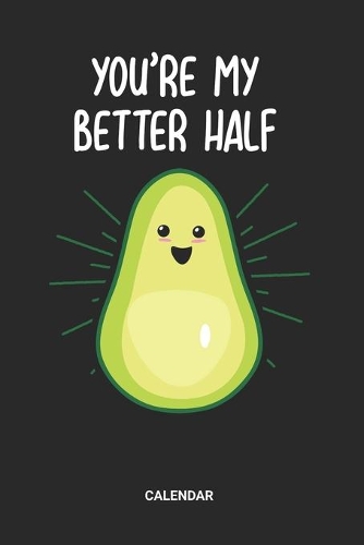 You're My Better Half Calendar