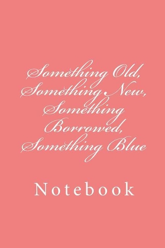 Something Old, Something New, Something Borrowed, Something Blue: Notebook