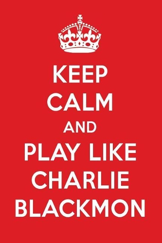 Keep Calm and Play Like Charlie Blackmon
