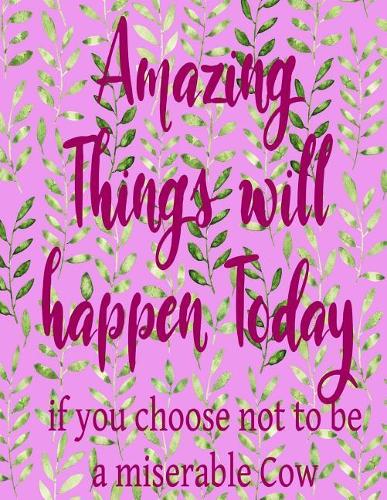 Amazing Things Funny Sarcasm Teenager and Women Journal Paper Notebook 8x11