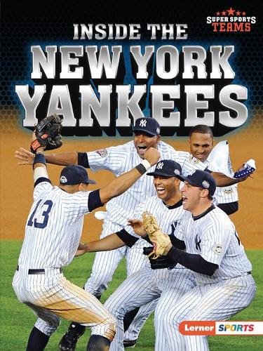 Inside the New York Yankees: (Super Sports Teams (Lerner Sports))