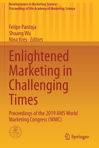 Enlightened Marketing in Challenging Times: Proceedings of the 2019 AMS World Marketing Congress (WMC)(Developments in Marketing Science: Proceedings of the Academy of Marketing Science)