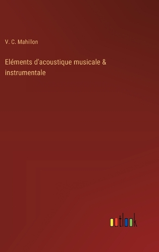Eléments d'acoustique musicale & instrumentale
