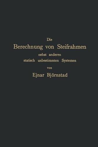 Die Berechnung von Steifrahmen nebst anderen statisch unbestimmten Systemen