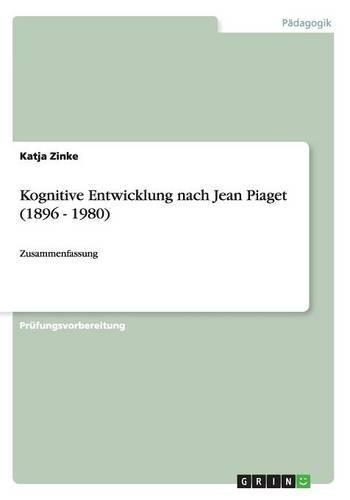 Kognitive Entwicklung nach Jean Piaget (1896 - 1980)
