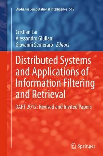 Distributed Systems and Applications of Information Filtering and Retrieval: DART 2012: Revised and Invited Papers(515 Studies in Computational Intelligence)